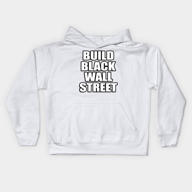 BUILD BLACK WALL STREET Kids Hoodie by IronLung Designs